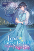 Love Unseen Beneath the Clear Night Sky - vol - 1 (Inglese)